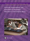Curricula, Examinations, and Assessment in Secondary Education in Sub-Saharan Africa (eBook): World Bank Working Paper, 128
